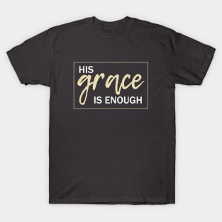 His grace is enough T-Shirt